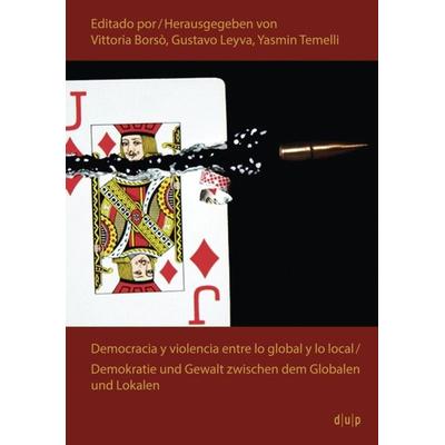 Democracia y violencia entre lo global y lo local, Taschenbuch von , Düsseldorf university press dup, 978-3-943460-82-7