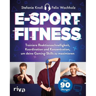 E-Sport-Fitness, Taschenbuch von Stefanie Knoll,Felix Wachholz, Riva, 978-3-7423-1346-1