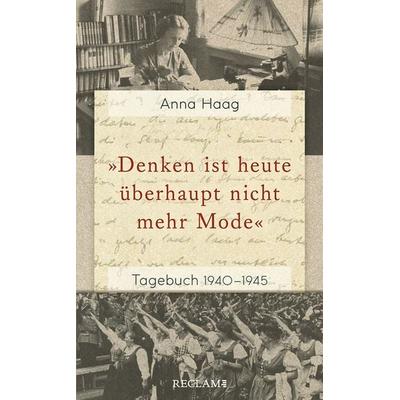 »Denken ist heute überhaupt nicht mehr Mode«, Taschenbuch von Anna Haag, Reclam, Philipp, 978-3-15-020696-6