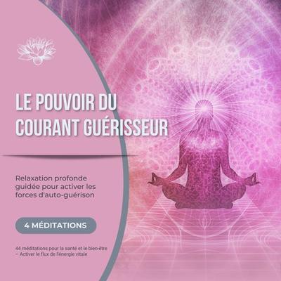 Le pouvoir du courant guérisseur - Relaxation profonde guidée pour activer les forces d'auto-guérison - Patrick Lynen, Audio, 4099995915020