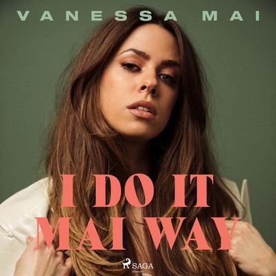 I Do It Mai Way - Vanessa Mai, Audio, 9788728489086