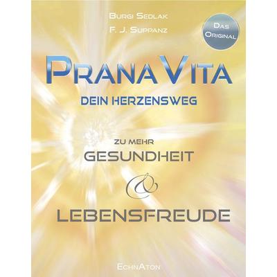 PranaVita, Taschenbuch von Burgi Sedlak,Franz Josef Suppanz, EchnAton Verlag, 978-3-96442-037-4