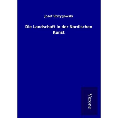 Die Landschaft in der Nordischen Kunst, Taschenbuch von Josef Strzygowski, BoD - Books on Demand