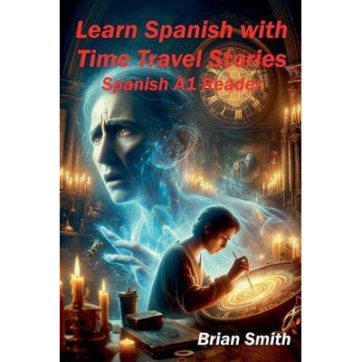 Learn Spanish with TimeTravel Stories, Taschenbuch von Brian Smith, BJS Books