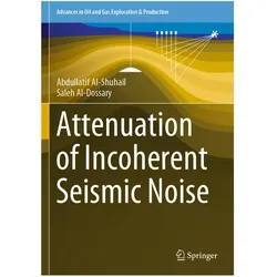 Attenuation of Incoherent Seismic Noise, Fachbücher von Saleh Al-Dossary, Abdullatif Al-Shuhail