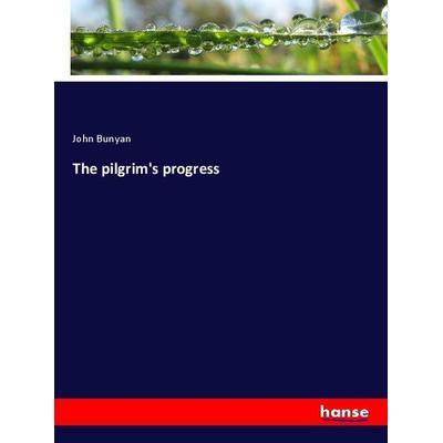 The pilgrim's progress, Taschenbuch von John Bunyan, Hansebooks, 978-3-337-94708-8
