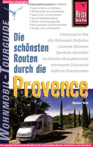 Rainer Höh - Die schönsten Routen durch die Provence. Wohnmobil-Tourguide - Preis vom 05.10.2026 03:47:11 h