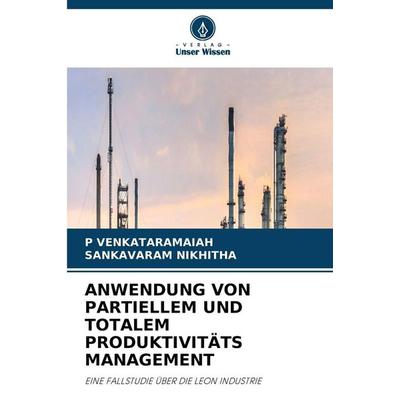 ANWENDUNG VON PARTIELLEM UND TOTALEM PRODUKTIVITÄTS MANAGEMENT, Taschenbuch von P. Venkataramaiah,Sankavaram Nikhitha, Verlag Unser Wissen