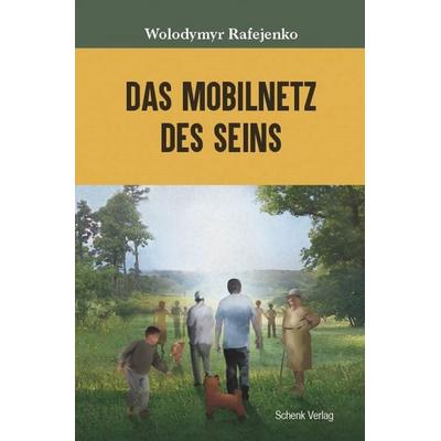 Das Mobilnetz des Seins, Taschenbuch von Wolodymyr Rafejenko, Schenk Verlag, 978-3-949045-38-7