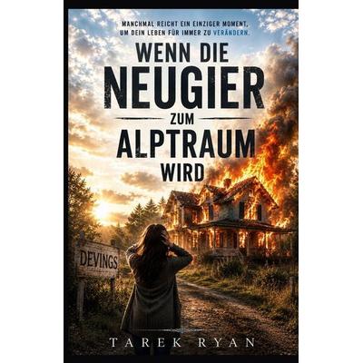 Wenn die Neugier zum Alptraum wird, Taschenbuch von Tarek Ryan, Independently Published