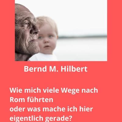 Wie mich viele Wege nach Rom führten - Bernd Hilbert, Audio, 4066004591964