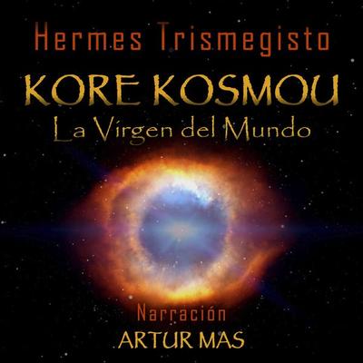 Kore Kosmou (La Virgen del Mundo) - Hermes Trismegisto, Audio, 4061707543746