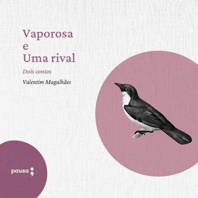 Vaporosa e Uma rival - dois contos de Valetim Magalhães - Valentim Magalhães, Audio, 9786550700799