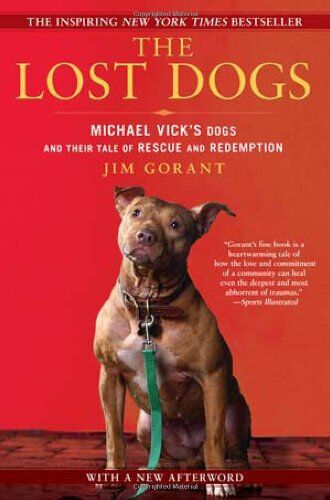 Jim Gorant - The Lost Dogs: Michael Vick's Dogs and Their Tale of Rescue and Redemption - Preis vom 12.10.2026 11:37:12 h