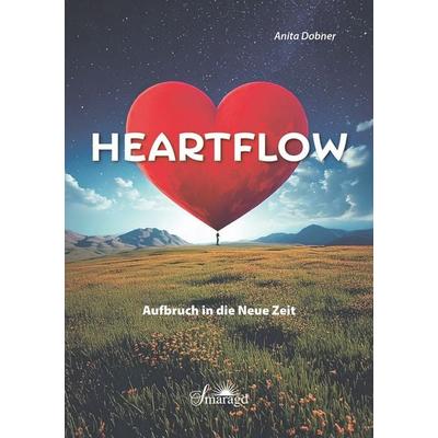 HEARTFLOW - Aufbruch in die Neue Zeit, Taschenbuch von Anita Dobner, Smaragd Verlag, 978-3-907457-06-1