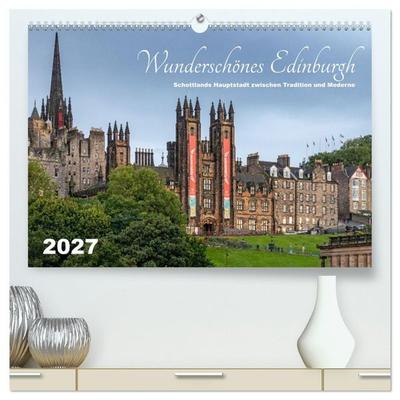 Wunderschönes Edinburgh (hochwertiger Premium Wandkalender 2027 DIN A2 quer), Kunstdruck in Hochglanz