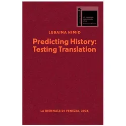 Lubaina Himid. Predicting History, Testing Translations, Fachbücher von Lubaina Himid, Dorothy Price, Beth Hughes, Nick Aikens, Emma Dexter, Christine Eyene, Zoë Whitley, Taylor Walsh