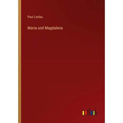 Maria und Magdalena, Taschenbuch von Paul Lindau, Outlook, 978-3-368-52215-5