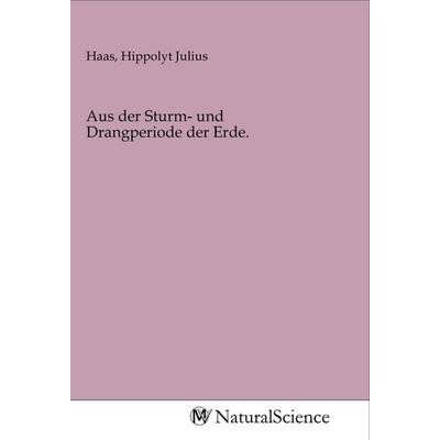 Aus der Sturm- und Drangperiode der Erde., Taschenbuch von , MV-NaturalScience, 978-3-96878-249-2