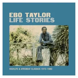Indigo Press, Schallplatten, Life Stories 1973-1980 (Ebo Taylor & The Pelikans)