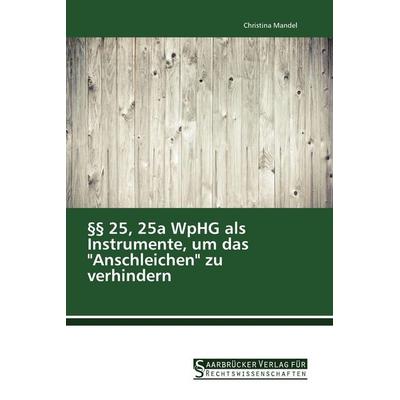 §§ 25, 25a WpHG als Instrumente, um das 'Anschleichen' zu verhindern, Taschenbuch von Christina Mandel, Saarbrücker Verlag für Rechtswissenschaften,