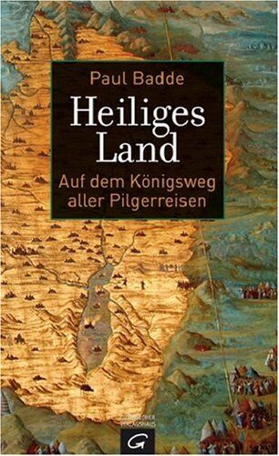 Paul Badde - Heiliges Land: Auf dem Königsweg aller Pilgerreisen - Preis vom 06.10.2026 07:26:00 h
