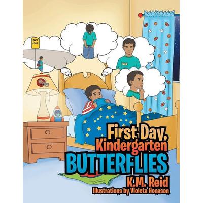 First Day, Kindergarten Butterflies, Taschenbuch von K. M. Reid, Xlibris, 978-1-4836-2876-9