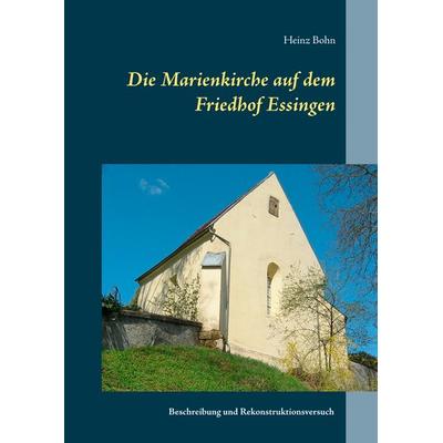 Die Marienkirche auf dem Friedhof Essingen, Gebundene Ausgabe von Heinz Bohn, BoD – Books on Demand, 978-3-7460-6447-5
