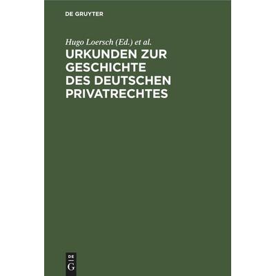 Urkunden zur Geschichte des deutschen Privatrechtes, Gebundene Ausgabe von , De Gruyter Oldenbourg, 978-3-11-246329-1
