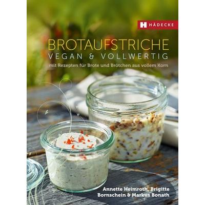 Brotaufstriche vegan & vollwertig, Gebundene Ausgabe von Annette Heimroth,Brigitte Bornschein,Markus Bonath, Hädecke Verlag, 978-3-7750-0797-9