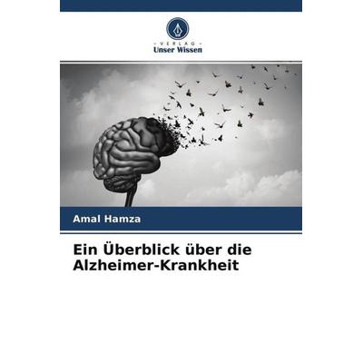Ein Überblick über die Alzheimer-Krankheit, Taschenbuch von Amal Hamza, Verlag Unser Wissen, 978-620-4-51476-5