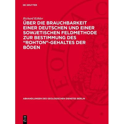 Über die Brauchbarkeit einer deutschen und einer sowjetischen Feldmethode zur Bestimmung des „Rohton“-Gehaltes der Böden, Gebundene Ausgabe von