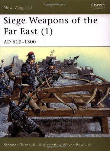 Stephen Turnbull - Siege Weapons of the Far East (1): AD 612-1300: AD 612-1300 v. 1 (New Vanguard) - Preis vom 18.10.2026 19:22:15 h