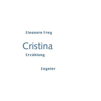 Cristina, Taschenbuch von Eleonore Frey, Urs Engeler