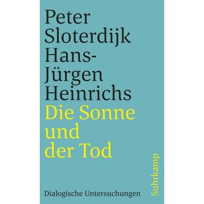 Die Sonne und der Tod, Taschenbuch von Peter Sloterdijk,Hans-Jürgen Heinrichs, Suhrkamp, 978-3-518-45787-0