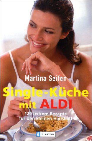 Martina Seifen - Single-Küche mit Aldi: 120 leckere Rezepte für den kleinen Haushalt - Preis vom 30.09.2026 22:30:23 h