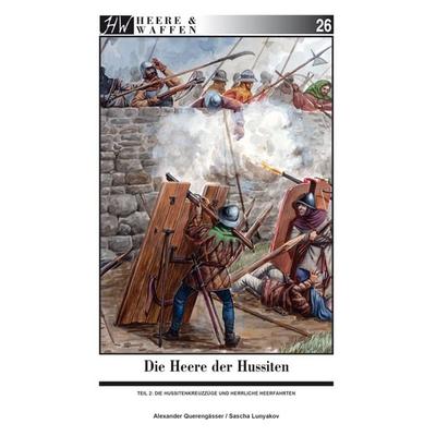 Die Heere der Hussiten, Taschenbuch von Alexander Querengässer, Zeughausverlag, 978-3-938447-84-0