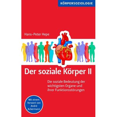 Der soziale Körper II, Taschenbuch von Hans-Peter Hepe, BoD – Books on Demand, 978-3-8448-8195-0