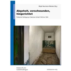 Abgeholt, verschwunden, hingerichtet, Fachbücher von Andreas Weigelt, Birgit Neumann-Becker, Frank Drauschke, Edda Ahrberg, Edda Drauschke Ahrberg