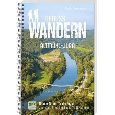 Genusswandern Altmühl-Jura, Taschenbuch von Martin Ehrensberger, MZ Buchverlag, 978-3-95587-433-9