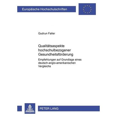 Qualitätsaspekte hochschulbezogener Gesundheitsförderung, Taschenbuch von Gudrun Faller, Peter Lang GmbH, Internationaler Verlag der Wissenschaften,