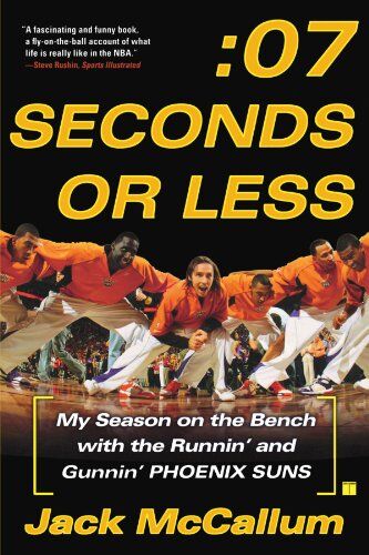 Jack McCallum - Seven Seconds or Less: My Season on the Bench with the Runnin' and Gunnin' Phoenix Suns - Preis vom 11.10.2026 03:10:56 h