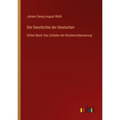 Die Geschichte der Deutschen, Taschenbuch von Johann Georg August Wirth, Outlook, 978-3-368-41508-2