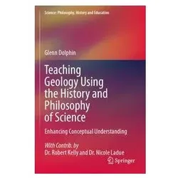Teaching Geology Using the History and Philosophy of Science, Fachbücher von Glenn Dolphin