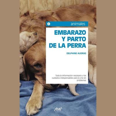 Embarazo y parto de la perra - Delphine Audras, Audio, 9798894058511