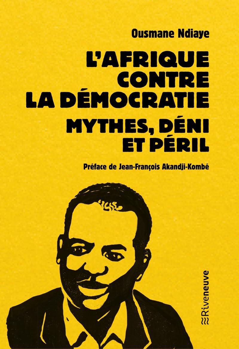 Ousmane Ndiaye - L'Afrique contre la démocratie - Mythes, déni et péril - Preis vom 15.10.2026 23:06:25 h