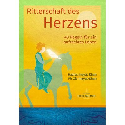 Ritterschaft des Herzens, Gebundene Ausgabe von Hazrat Inayat Khan,Pir Zia Inayat Khan, Heilbronn, 978-3-936246-46-9