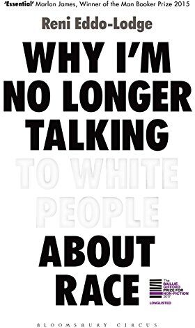 Reni Eddo-Lodge - Why I'm No Longer Talking to White People About Race: LONGLISTED FOR THE BAILLIE GIFFORD PRIZE FOR NON-FICTION - Preis vom 17.10.2026 19:25:27 h