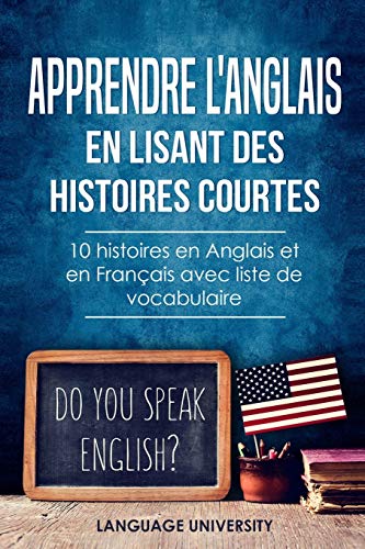 Language University France - Apprendre l'anglais en lisant des histoires courtes: 10 histoires en Anglais et en Français avec liste de vocabulaire (France, Band 1) - Preis vom 17.10.2026 19:25:27 h