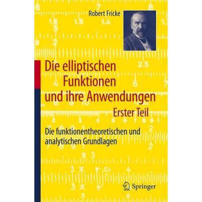 Die elliptischen Funktionen und ihre Anwendungen, Taschenbuch von Robert Fricke, Springer Berlin, 978-3-642-19556-3